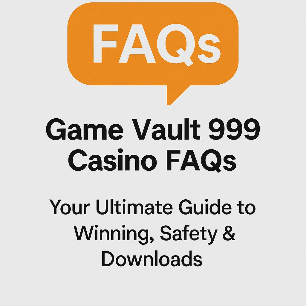 Game Vault 999 Casino FAQs Game Vault 999 Casino FAQs